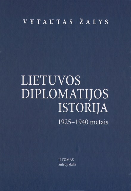 Lietuvos diplomatijos istorija1925-1940, II t. Antroji dalis
