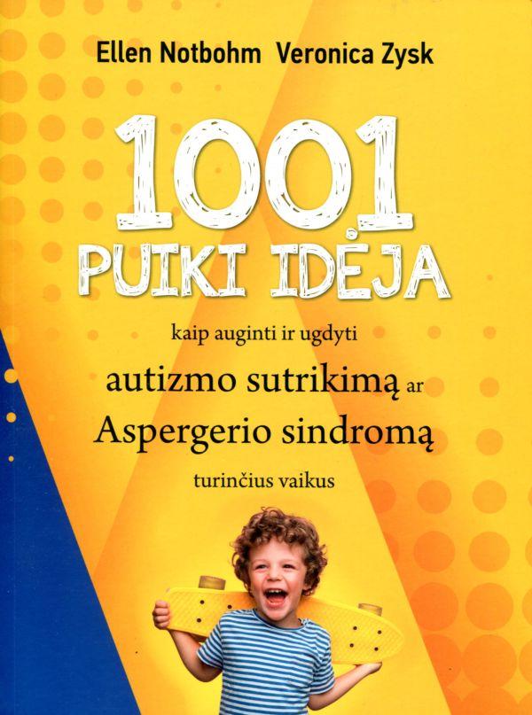 1001 puiki idėja kaip auginti ir ugdyti autizmo sutrikimą ar Aspergerio sindromą turinčius vaikus