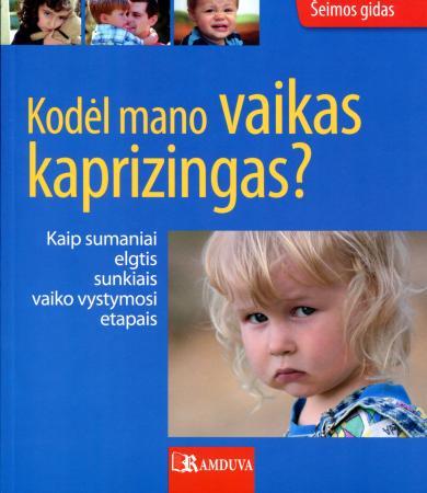 Kodėl mano vaikas kaprizingas?