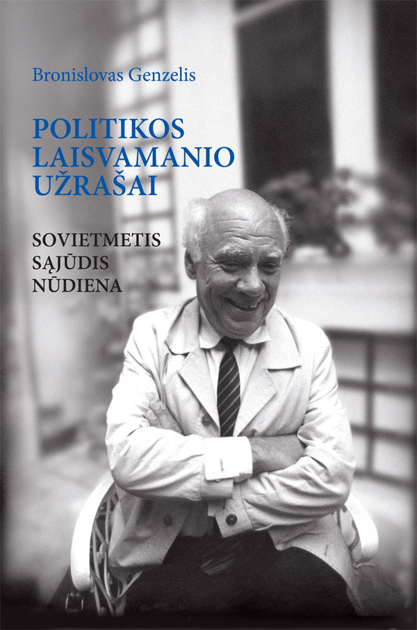 Politikos laisvamanio užrašai:sovietmetis, Sąjūdis, nūdiena