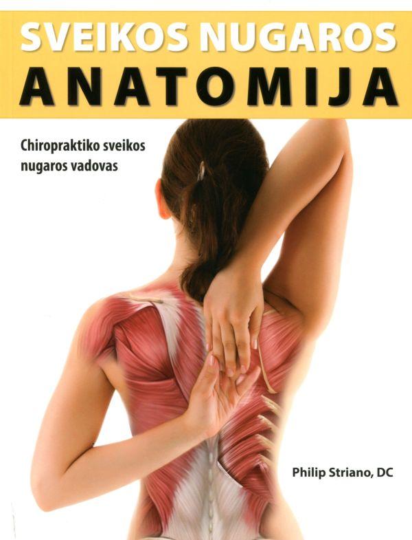 Sveikos nugaros anatomija: hiropraktiko sveikos nugaros vadovas
