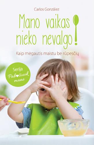 Mano vaikas nieko nevalgo!