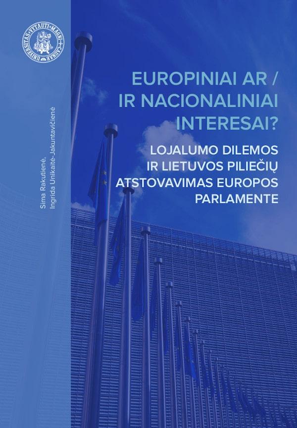 Europiniai ar / ir nacionaliniai interesai? Lojalumo dilemos ir Lietuvos piliečių atstovavimas Europos Parlamente