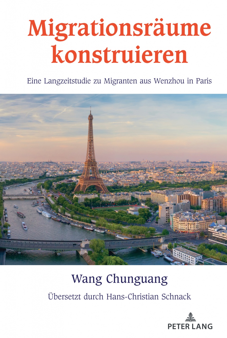 Migrationsraeume konstruieren: Eine Langzeitstudie zu Migranten aus Wenzhou in Paris