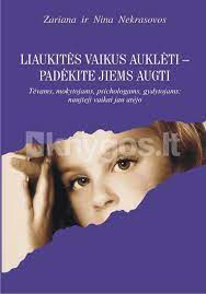 Liaukitės vaikus auklėti-padėkite jiems augti