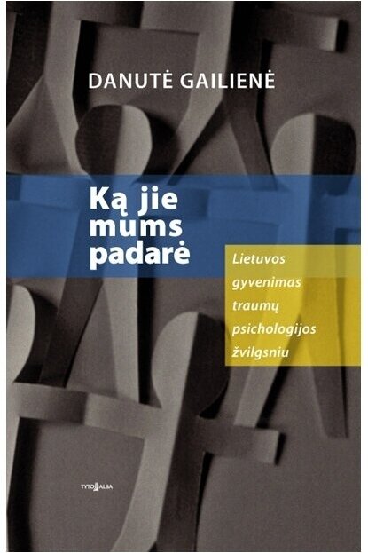 Ką jie mums padarė