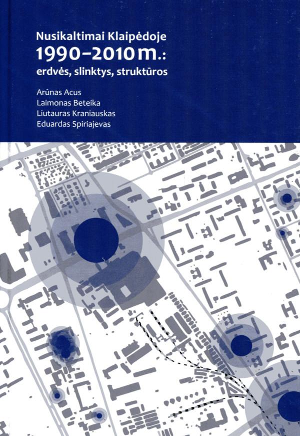 Nusikaltimai Klaipėdoje 1990-2010 m.: erdvės, slinktys, struktūros