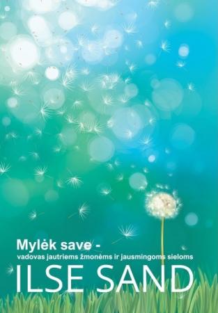 Mylėk save - vadovas jautriemsžmonėms ir jausmingoms sieloms