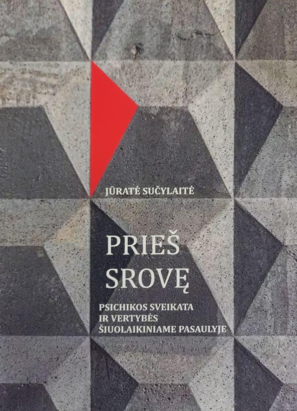 Prieš srovę. Psichikos sveikata ir vertybės šiuolaikiniame pasaulyje