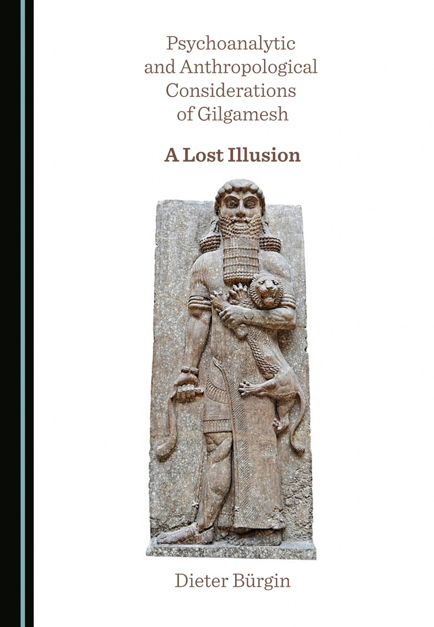 Psychoanalytic and Anthropological Considerations of Gilgamesh: A Lost Illusion