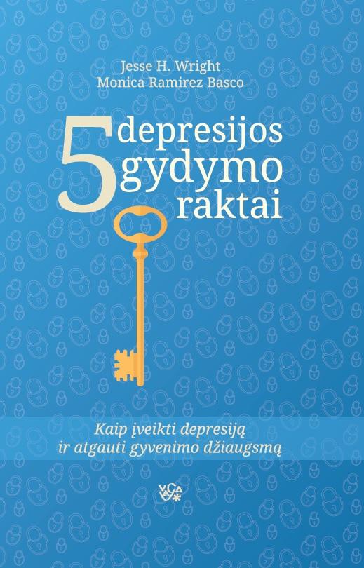 5 depresijos gydymo raktai.Kaip įveikti depresiją ir atga