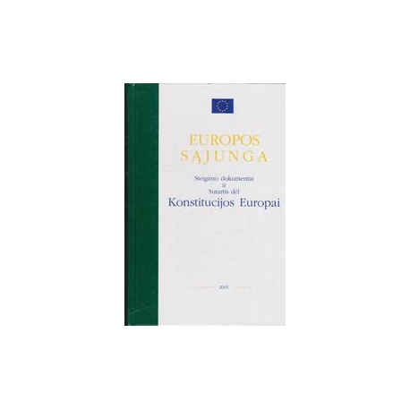 Europos sąjunga. Steigimo dokumentai ir Sutartis dėl Konstitucijos Europai