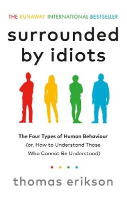 Surrounded by Idiots: The FourTypes of Human Behaviour