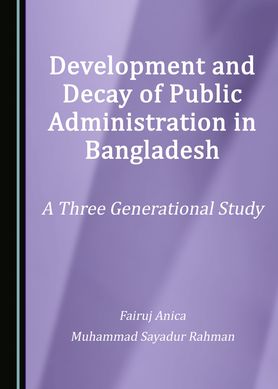 Development and Decay of Public Administration in Bangladesh: A Three Generational Study