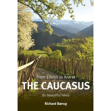 The Caucasus - from Elbrus to Ararat: 80 beautiful hikes