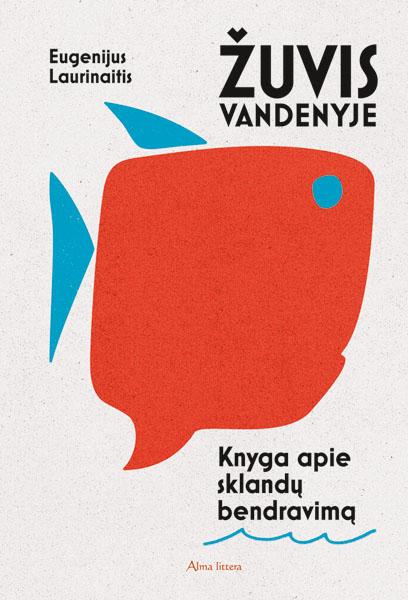 Žuvis vandenyje. Knyga apie sklandų bendravimą