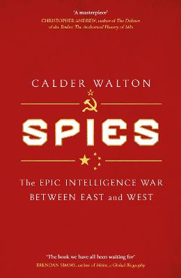 Spies: The Epic Intelligence War between East and West