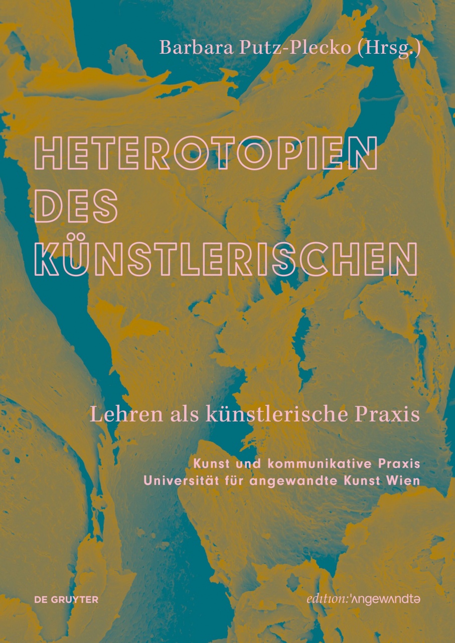 Heterotopien des Künstlerischen: Lehren als künstlerische Praxis
