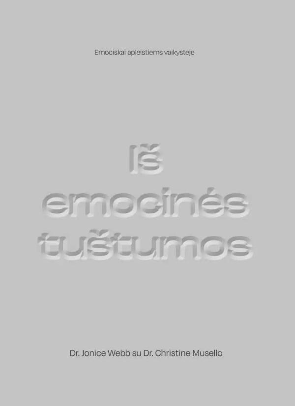 Iš emocinės tuštumos. Emociškai apleistiems vaikystėje
