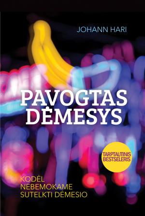 Pavogtas dėmesys. Kodėl nebemokame sutelkti dėmesio