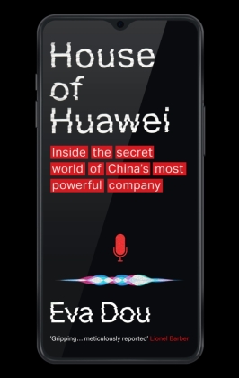House of Huawei : Inside the Secret World of China's Company