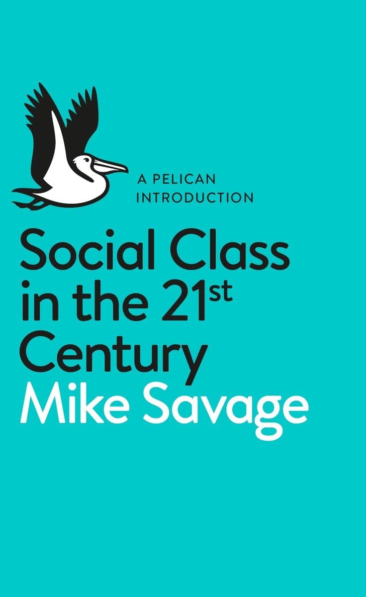 Social Class in the 21st Century (Pelican)