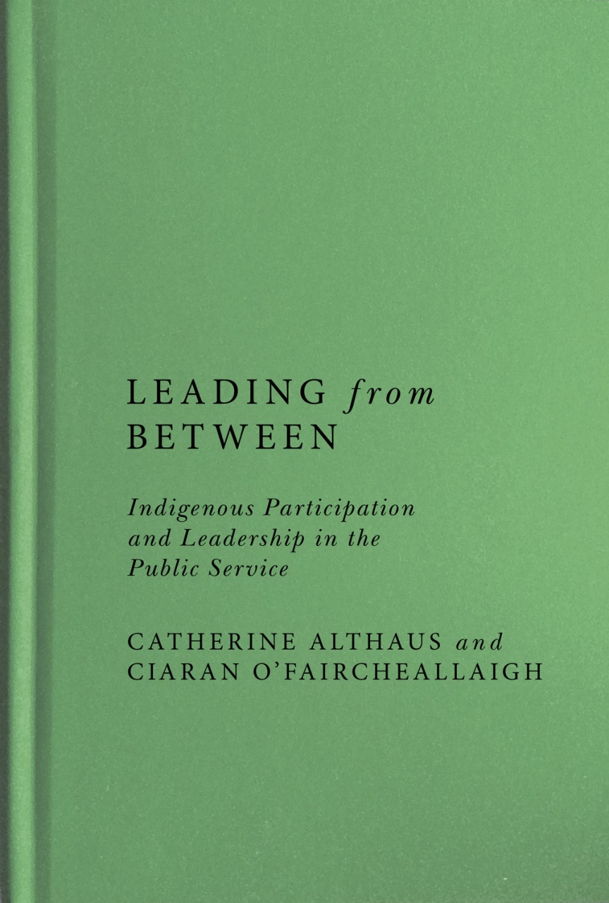 Leading from Between: Indigenous Participation and Leadership in the Public Service