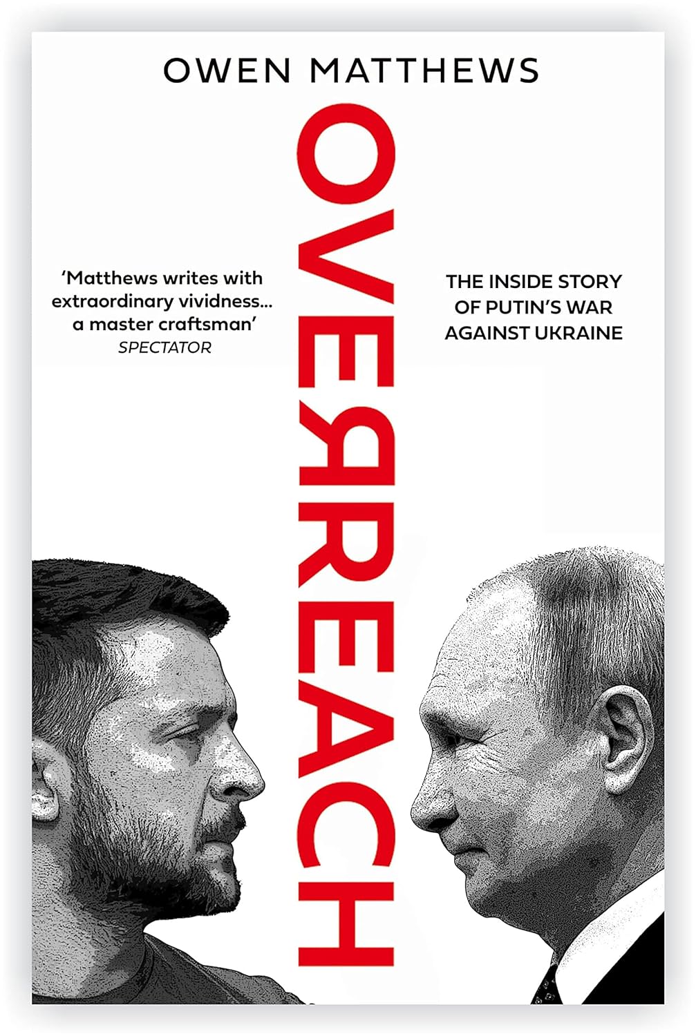Overreach: The Inside Story of Putin and Russia’s War Against Ukraine