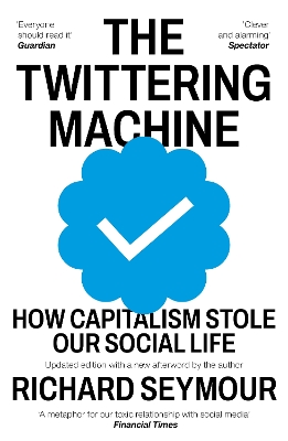 The Twittering Machine: How Capitalism Stole Our Social Life