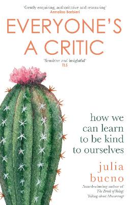 Everyone's a Critic: How We Can Learn to Be Kind to Ourselve