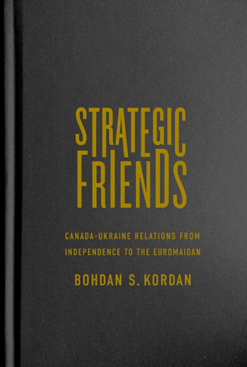 Strategic Friends: Canada-Ukraine Relations from Independence to the Euromaidan
