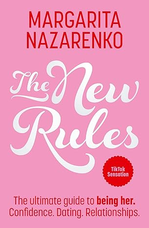 The New Rules : The Ultimate Guide to Being Her