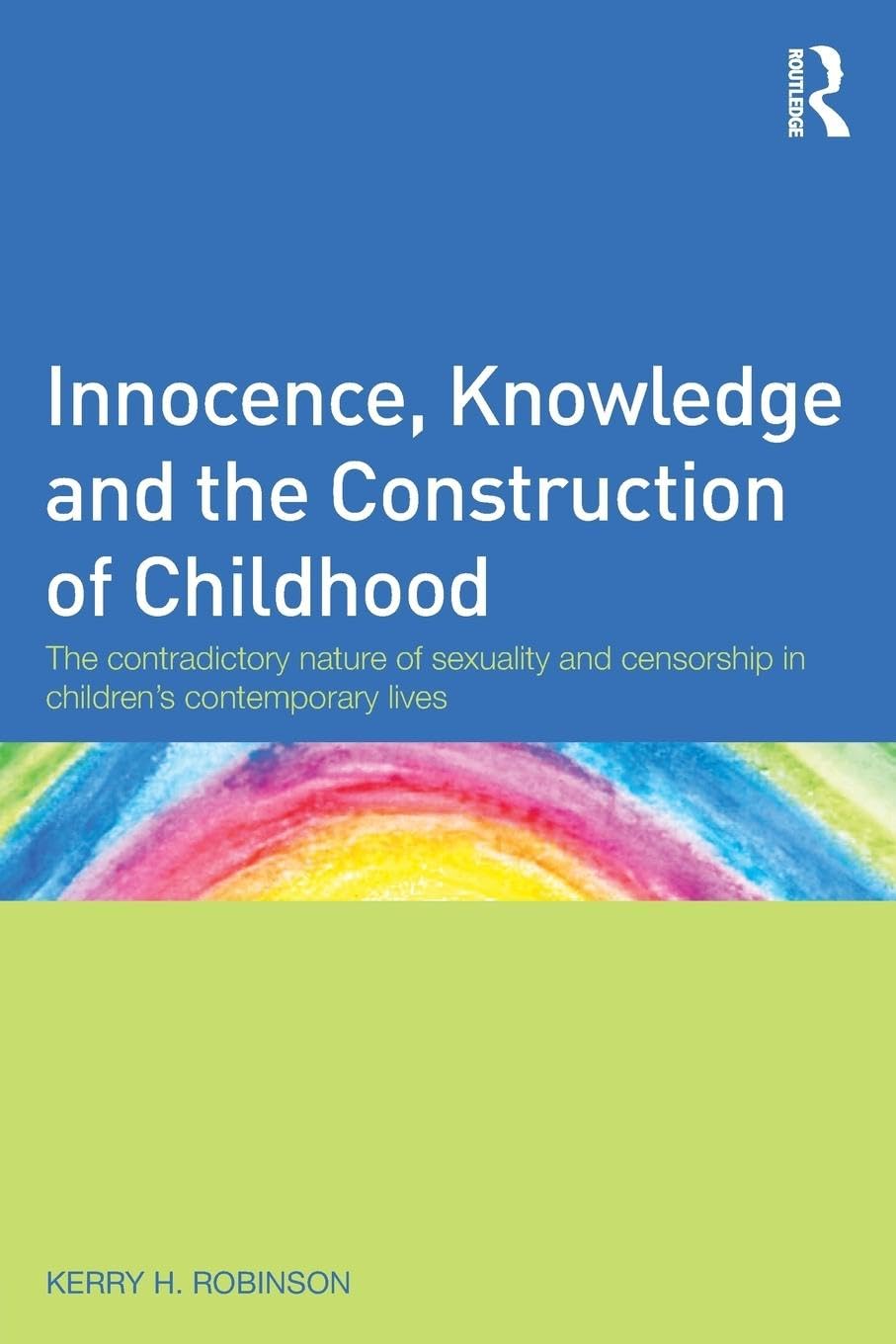 Innocence, Knowledge and the Construction of Childhood: The contradictory nature of sexuality and censorship in children’s contemporary lives