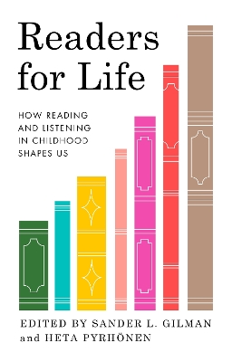 Readers for Life : How Reading and Listening in Childhood Sh