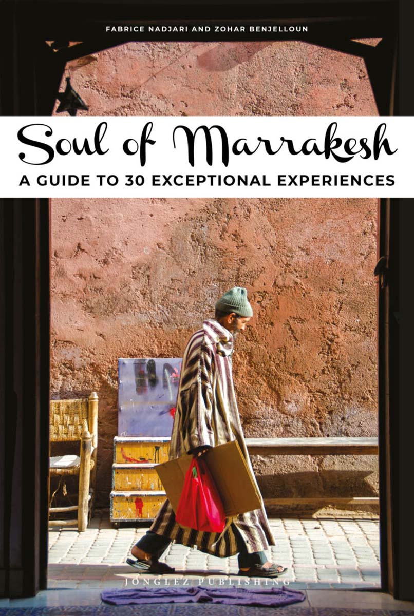 Soul of Marrakesh : A guide to 30 exceptional experiences