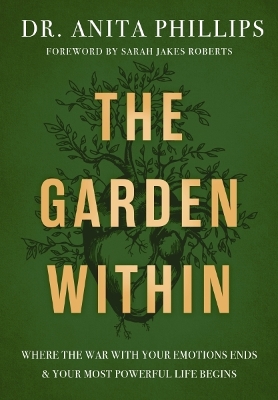 The Garden Within: Where the W ar with Your Emotions Ends