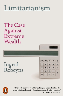 Limitarianism:The Case Against Extreme Wealth
