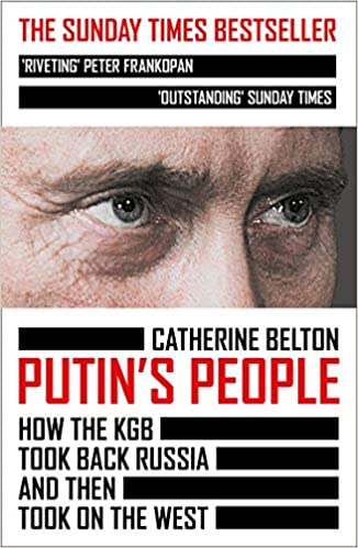 Putin's People: How the KGB To ok Russia and Then Took on the West