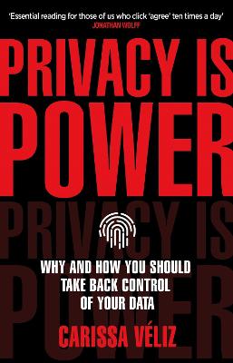 Privacy is Power: Why and How You Should Take Back