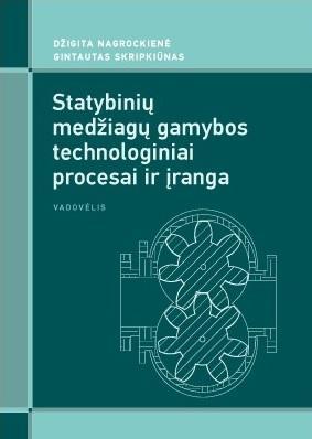 Statybinių medžiagų gamybos technologiniai procesai ir įranga