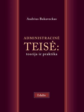Administracinė teisė: teorija ir praktika, 1 dalis