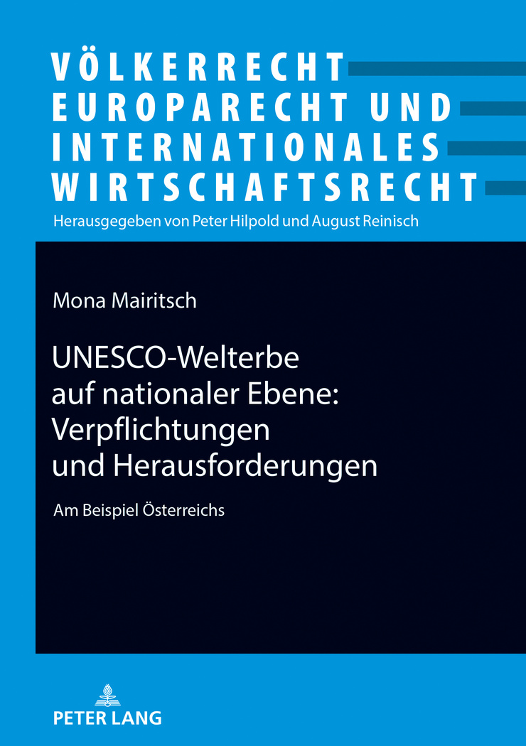 UNESCO-Welterbe auf nationaler Ebene: Verpflichtungen und Herausforderungen: Am Beispiel Oesterreichs