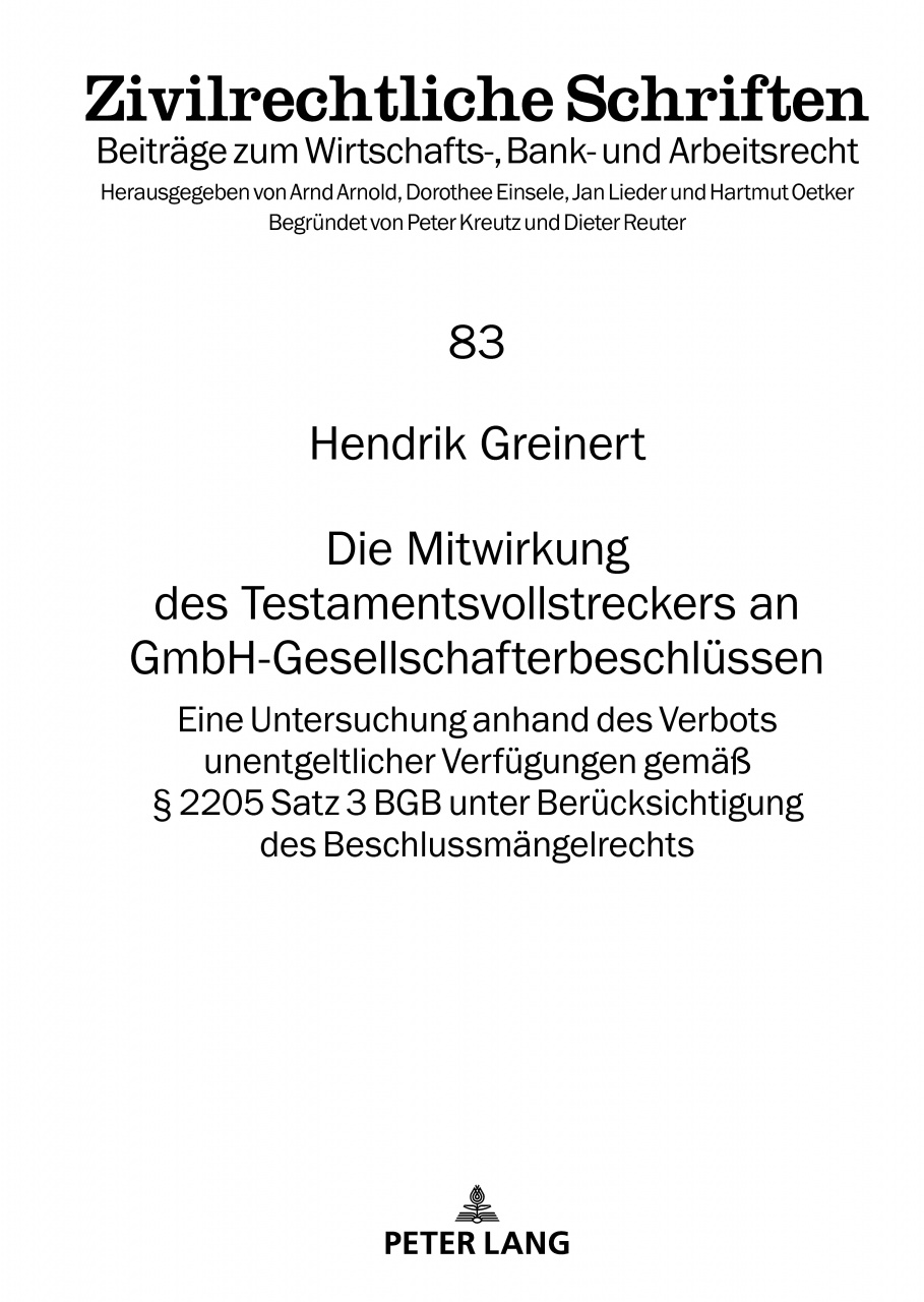 Die Mitwirkung des Testamentsvollstreckers an GmbH-Gesellschafterbeschluessen vor dem Hintergrund des § 2205 Satz 3 BGB: Eine Untersuchung unentgeltlicher Verfuegungen des Testamentsvollstreckers ueber die Mitgliedschaft des Erben in der GmbH durch Stimma