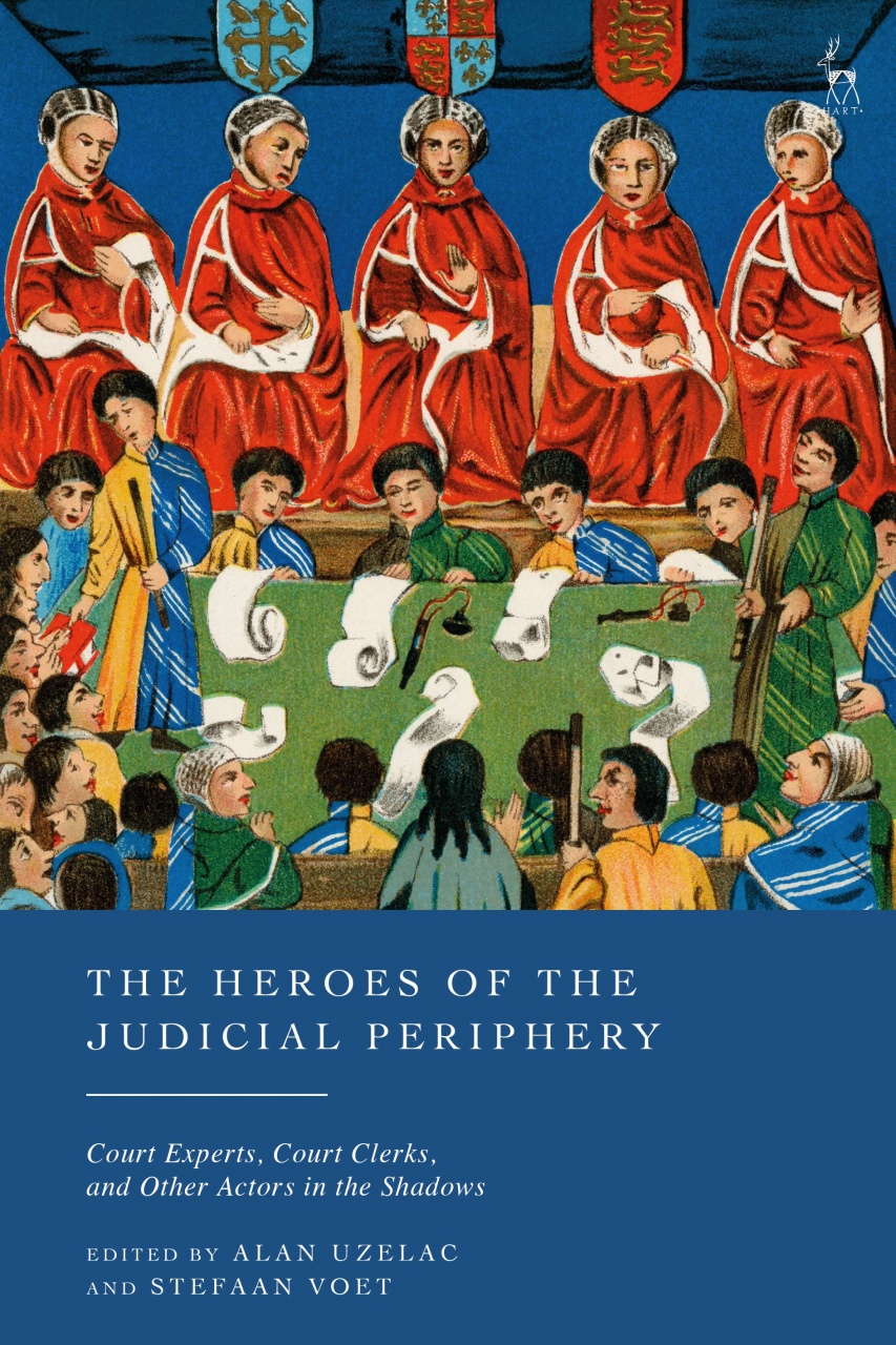 Heroes of the Judicial Periphery: Court Experts, Court Clerks, and Other Actors in the Shadows
